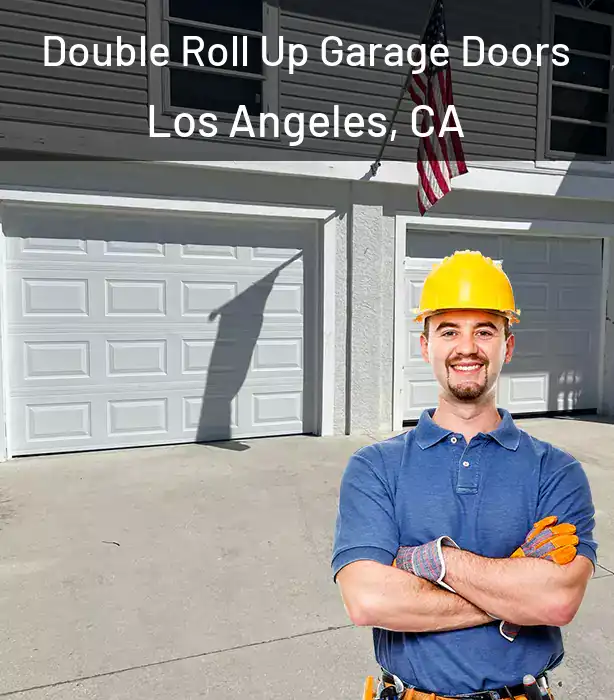  Double Roll Up Garage Doors Los Angeles, CA