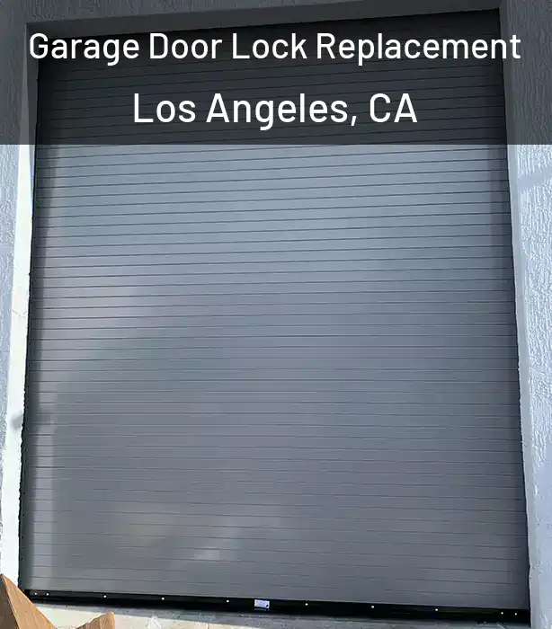  Garage Door Lock Replacement Los Angeles, CA