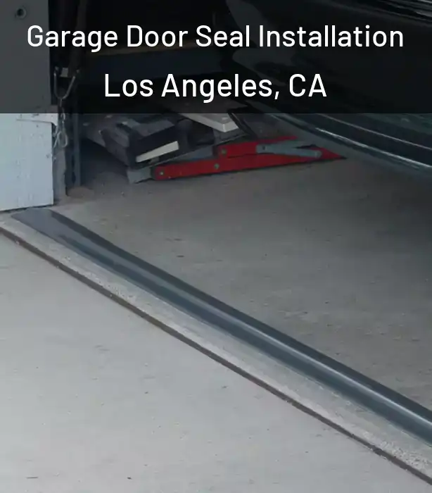  Garage Door Seal Installation Los Angeles, CA