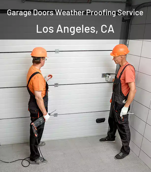  Garage Doors Weather Proofing Service Los Angeles, CA