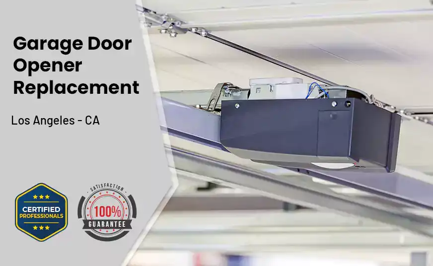 Garage Door Opener Replacement Los Angeles - CA 