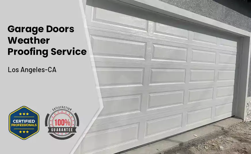 Garage Doors Weather Proofing Service Los Angeles-CA 