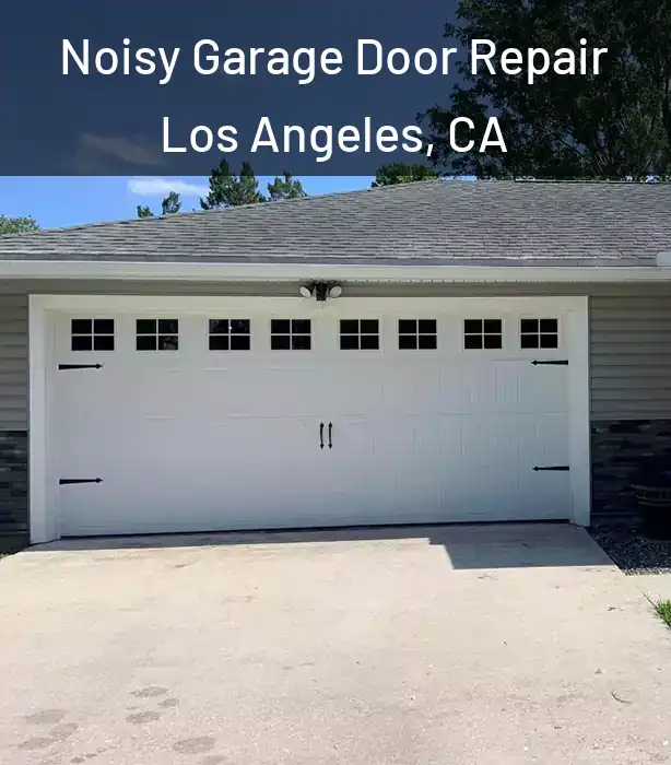  Noisy Garage Door Repair Los Angeles, CA