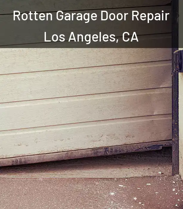  Rotten Garage Door Repair Los Angeles, CA
